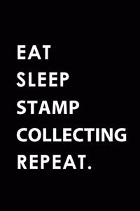 Eat Sleep Stamp Collecting Repeat