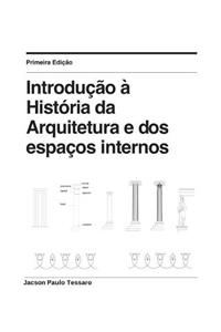 Introdução À História Da Arquitetura E DOS Espaços Internos