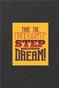 Take the First Step Towards Your Dream!