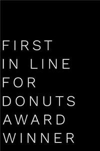 First in Line for Donuts Award Winner: 110-Page Blank Journal Funny Office Award Great for Coworker, Boss, Manager, Employee Gag Gift Idea