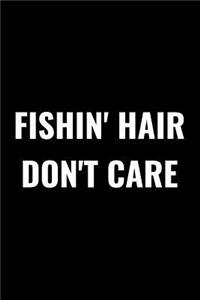 Fishin' Hair Don't Care