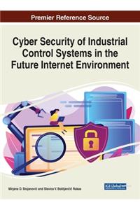 Cyber Security of Industrial Control Systems in the Future Internet Environment