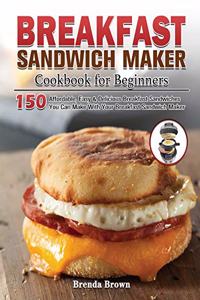 Breakfast Sandwich Maker Cookbook for Beginners