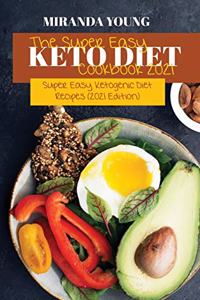 The Super Easy Keto Diet Cookbook 2021