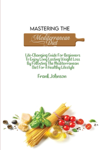Mastering The Mediterranean Diet