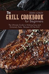 The Grill Cookbook For Beginners