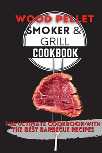 Wood Pellet Smoker & Grill Cookbook