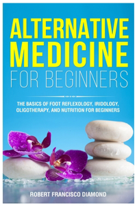 Alternative Medicine for Beginners