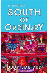 South of Ordinary