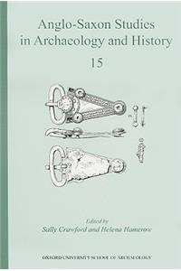 Anglo-Saxon Studies in Archaeology and History 15