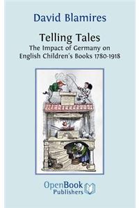 Telling Tales. the Impact of Germany on English Children's Books 1780-1918.