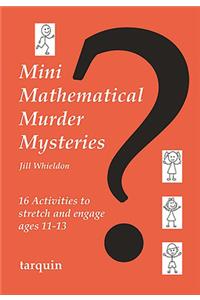Mini Mathematical Murder Mysteries