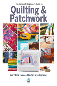 Complete Beginner's Guide to Quilting & Patchwork