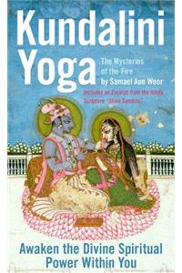 Kundalini Yoga : the Mysteries of Fire