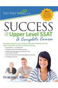 Success on the Upper Level SSAT: A Complete Course