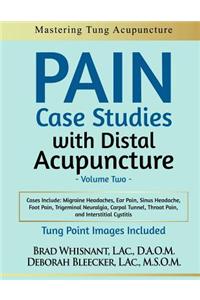 Pain Case Studies with Distal Acupuncture, Volume Two