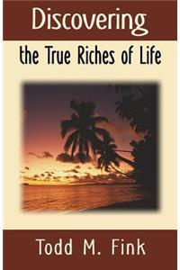 Discovering the True Riches of Life