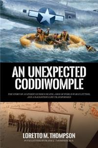Unexpected Coddiwomple: The Story of a Father's Sudden Death, a Box of WWII Letters, and a Daughter's Life Transformed
