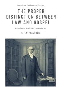 The Proper Distinction Between Law and Gospel