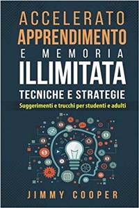 Accelerato Apprendimento E Memoria Illimitata Tecniche E Strategie