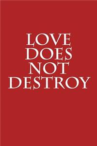 Love Does Not Destroy