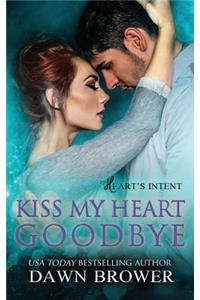 Kiss My Heart Goodbye