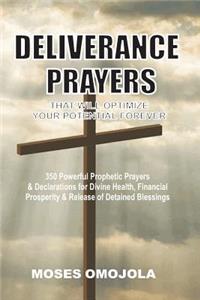 Deliverance Prayers That Will Optimize Your Potential Forever