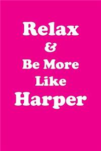 Relax & Be More Like Harper