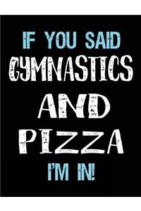 If You Said Gymnastics And Pizza I'm In