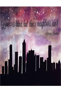 Love is blind, but the neighbors ain't