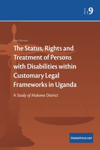 Status, Rights and Treatment of Persons with Disabilities within Customary Legal Frameworks in Uganda