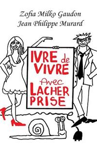 Ivre de Vivre avec Lâcher prise