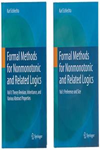 Formal Methods for Nonmonotonic and Related Logics Vol. I and Vol. II (Set): Vol. I: Preference and Size / Vol. II: Theory Revision, Inheritance, and Various Abstract Properties