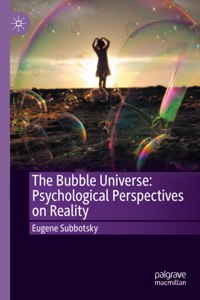 Bubble Universe: Psychological Perspectives on Reality