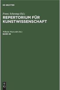 Repertorium fur Kunstwissenschaft. Band 46