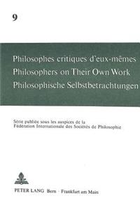 Philosophes critiques d'eux-memes- Philosophers on Their Own Work- Philosophische Selbstbetrachtungen