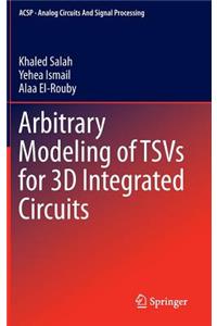 Arbitrary Modeling of Tsvs for 3D Integrated Circuits