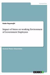 Impact of Stress on working Environment of Government Employees