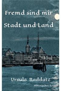 Fremd sind mir Stadt und Land