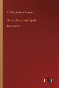Historia literaria de España: Tomo 2 parte 2
