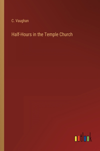 Half-Hours in the Temple Church