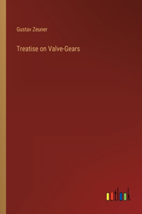 Treatise on Valve-Gears