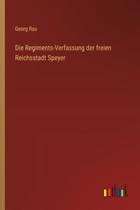 Regiments-Verfassung der freien Reichsstadt Speyer