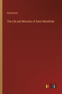 Life and Miracles of Saint Wenefride