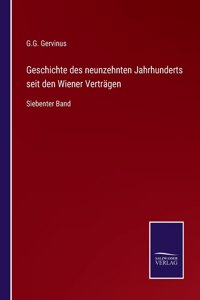 Geschichte des neunzehnten Jahrhunderts seit den Wiener Verträgen