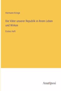 Väter unserer Republik in ihrem Leben und Wirken