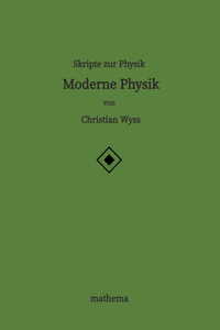 Skripte zur Physik - Moderne Physik