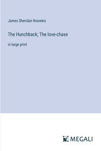The Hunchback; The love-chase