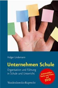 Unternehmen Schule: Organisation Und Fuhrung in Schule Und Unterricht. Inklusive DVD Mit Arbeitsmaterialien