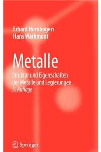 Metalle: Struktur Und Eigenschaften Der Metalle Und Legierungen